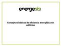 Conceptos básicos de eficiencia energética en edificios