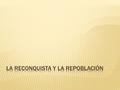  Se denomina Reconquista al proceso de expansión territorial y militar llevado a cabo por los reinos cristianos peninsulares en detrimento de los musulmanes.