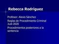 Rebecca Rodríguez Profesor: Alexis Sánchez Reglas de Procedimiento Criminal Just-2020 Procedimientos posteriores a la sentencia.