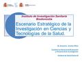 Dr. Antonio L. Andreu Périz Subdirector General de Evaluación y Fomento de la Investigación Instituto de Salud Carlos III.