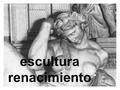 Escultura renacimiento. Italia siglo XV Lorenzo Ghiberti (1378-1455)