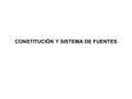 CONSTITUCIÓN Y SISTEMA DE FUENTES. Concepto y clases de fuentes del derecho Distintos conceptos académicos de fuente desde la Sociología y desde la Ciencia.