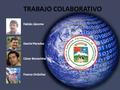 TRABAJO COLABORATIVO Fabián Jácome Daniel Paredes César Benavidez Franco Ordoñez.