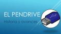 EL PENDRIVE Historia y avances. ¿Qué es un pendrive? Un pendrive es un dispositivo portátil de almacenamiento, compuesto por una memoria flash, accesible.