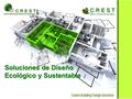 Soluciones de Diseño Ecológico y Sustentable. CREST se especializa en solucionar sus necesidades en energía solar, eólica, almacenamiento, calentadores.