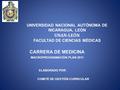 UNIVERSIDAD NACIONAL AUTÓNOMA DE NICARAGUA, LEÓN UNAN-LEÓN FACULTAD DE CIENCIAS MÉDICAS CARRERA DE MEDICINA MACROPROGRAMACIÓN PLAN 2011 ELABORADO POR: