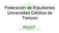 Federación de Estudiantes Universidad Católica de Temuco FEUCT.