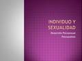 Desarrollo Psicosexual Psicoanálisis.  Consciente:  Órganos sensoriales.  Todo lo que se percibe entra por la conciencia.  Es excitada por percepción.