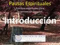 Introducción cc: betbele - Pausas Espirituales Prácticas espirituales para la renovación personal.