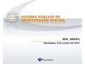 Sistema Público de Escrituração Digital 1 1 Washington, 6 de octubre del 2010 RFB - BRASIL.