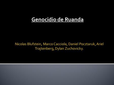 Genocidio de Ruanda. Ruanda ¿Por qué es considerado un genocidio?  Probablemente nunca se sabrá cuántos muertos provocó.  Se calculan entre 500.000.