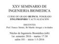 XXV SEMINARIO DE INGENIERIA BIOMEDICA CURSO DE GRADO IIE/INCO, POSGRADO FING/PROINBIO Y ACTUALIZACIÓN DOCENTES Prof. Franco Simini, Br Martín Arregui e.