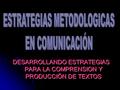 ESTRATEGIAS METODOLOGICAS EN COMUNICACIÓN