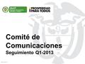 Comité de Comunicaciones Seguimiento Q1-2013 PE-FM-027 V2.