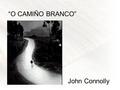 “O CAMIÑO BRANCO” John Connolly. “Ya llegan… Ya llegan en sus coches y en sus camiones, dejando atrás, en el aire puro de la noche, unas columnas de.
