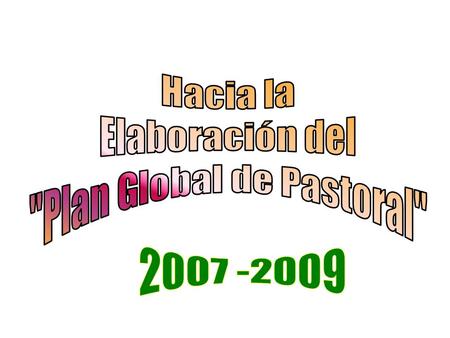 El proceso que gestó la reflexión sobre el Plan global se remonta a 1999: encuentro de las diferentes pastorales para evaluar y revisar su actuar. Esta.