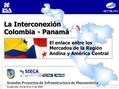La Interconexión Colombia - Panamá © Todos los derechos reservados por ISA - ETESA 1 La Interconexión Colombia - Panamá El enlace entre los Mercados de.