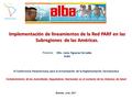 Implementación de lineamientos de la Red PARF en las Subregiones de las Américas. MSc. Liana Figueras Ferradás Ponente: MSc. Liana Figueras FerradásALBA.