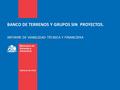 BANCO DE TERRENOS Y GRUPOS SIN PROYECTOS. INFORME DE VIABILIDAD TÉCNICA Y FINANCIERA.