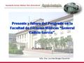 Facultad de Ciencias Médicas “Gral. Calixto García” Presente y futuro del Posgrado en la Facultad de Ciencias Médicas “General Calixto García” Presente.