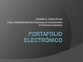 Christian O. Dones Rivera Curso: Administración de Empresas en concentración en Recursos Humanos.
