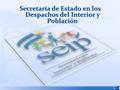 Secretaría de Estado en los Despachos del Interior y Población.