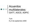 Acuerdos multilaterales: GATT, AGCS, ADPIC