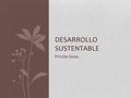 Pricila Sosa. DESARROLLO SUSTENTABLE. Proyectos Urbanos Sustentables ¿Cómo se llega al concepto de sustentabilidad? ¿Qué es la sustentabilidad? ¿Cuáles.