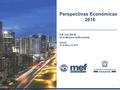 Perspectivas Económicas 2016 S.E. Iván Zarak Vice-Ministro de Economía APEDE 19 de Mayo de 2016 1.