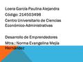 Loera García Paulina Alejandra Código: 214503498 Centro Universitario de Ciencias Económico-Administrativas Desarrollo de Emprendedores Mtra.: Norma Evangelina.