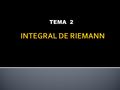 TEMA 2 INTEGRAL DE RIEMANN.