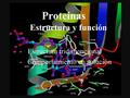 Proteínas Estructura y función Estructura tridimencional