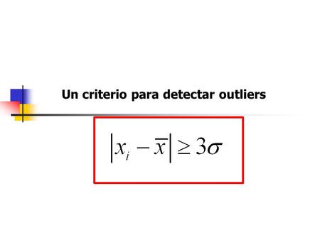 Un criterio para detectar outliers. Otro criterio para detectar errores groseros (outliers)