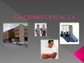  La empresa en la que desarrollamos este trabajo de campo es el Grupo Crystal compuestas por las empresas Tintorería Industrial Crystal creada en 1958,