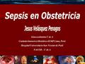 Ginecoobstetra U de A Cuidado Intensivo Obstétrico IEMP Lima, Perú Hospital Universitario San Vicente de Paúl NACER – U de A.