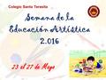Semana de la Educación Artística 2.016 Colegio Santa Teresita 23 al 27 de Mayo.