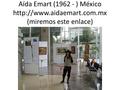 Aída Emart (1962 - ) México  (miremos este enlace)