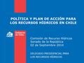 POLÍTICA Y PLAN DE ACCIÓN PARA LOS RECURSOS HÍDRICOS EN CHILE