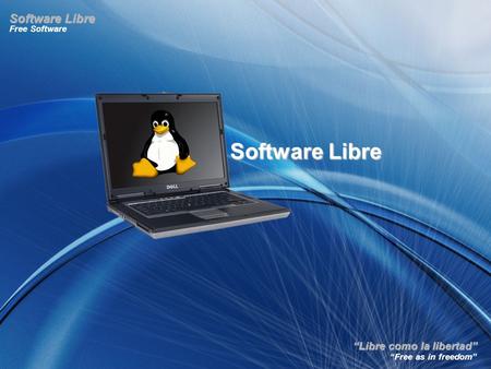 “Libre como la libertad” Free Software “Free as in freedom” Software Libre.