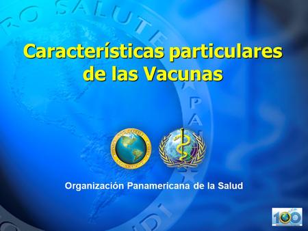 Características particulares de las Vacunas Organización Panamericana de la Salud.