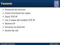 Universidad de MendozaTeleinformática I Temario  Protocolo de Internet  Como funcionan las capas  Stack TCP/IP  Las 5 capas del modelo TCP/IP  Número.