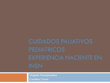 Cuidados paliativos pediatricos experiencia naciente en insn