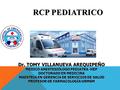 Dr. TOMY VILLANUEVA AREQUIPEÑO MÉDICO ANESTESIÓLOGO PEDIATRA -HEP DOCTORADO EN MEDICINA MAESTRIA EN GERENCIA DE SERVICIOS DE SALUD PROFESOR DE FARMACOLOGÍA.