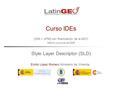 [IGN + UPM] con financiación de la AECI Madrid, junio-julio de 2006 Emilio López Romero Ministerio de Vivienda Curso IDEs Style Layer Descriptor (SLD)