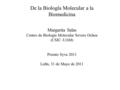 De la Biolog í a Molecular a la Biomedicina Margarita Salas Centro de Biología Molecular Severo Ochoa (CSIC–UAM) Premio Syva 2011 Le ó n, 31 de Mayo de.