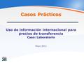 Casos Prácticos Uso de información internacional para precios de transferencia Caso: Laboratorio Mayo 2011.