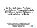1 La Base de Datos de Prácticas y Procedimientos Presupuestarios de la OCDE/Banco Mundial: Aplicación a América Latina y el Caribe Presentación de Barry.