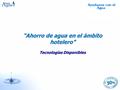 “Ahorro de agua en el ámbito hotelero” Tecnologías Disponibles.