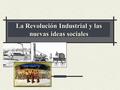 La Revolución Industrial y las nuevas ideas sociales