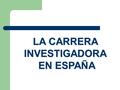 LA CARRERA INVESTIGADORA EN ESPAÑA. EL LABERINTO DEL DOCTORADO.